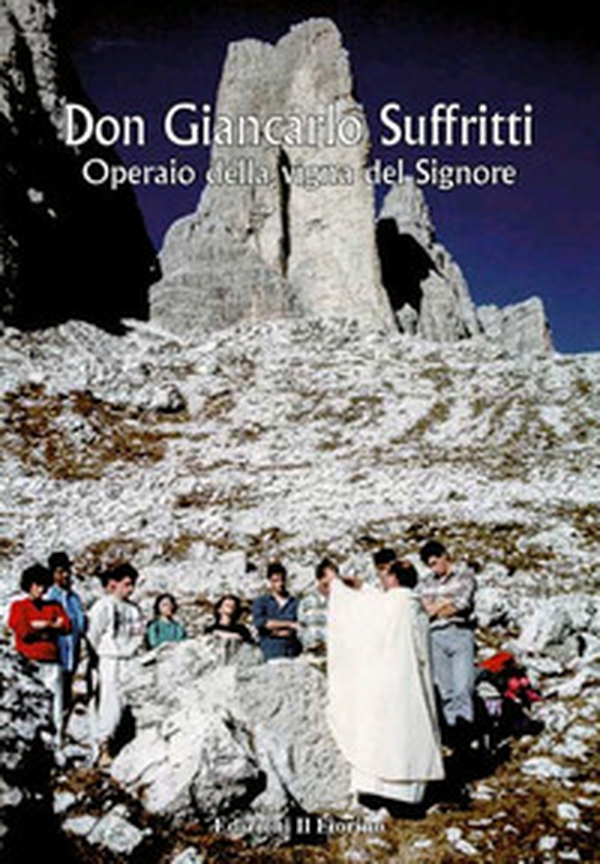 Don Giancarlo Suffritti. Operaio della Vigna del Signore - Librerie.coop Don Giancarlo Suffritti. Operaio della Vigna del Signore - Librerie.coop