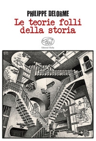 Le teorie folli della storia - Librerie.coop