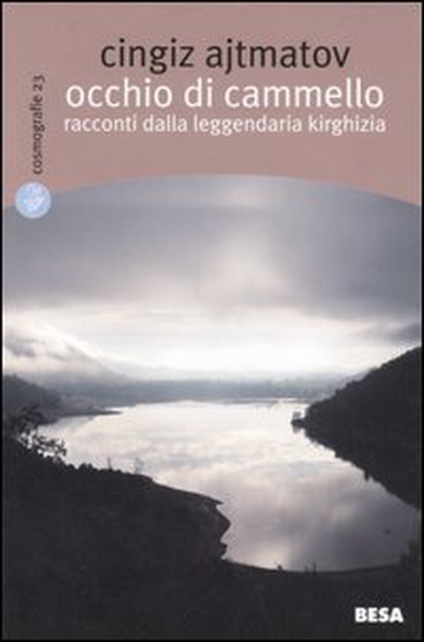 Occhio di cammello. Racconti dalla leggendaria Kirghizia - Librerie.coop Occhio di cammello. Racconti dalla leggendaria Kirghizia - Librerie.coop
