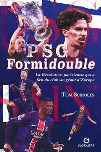 PSG formidouble. La Révolution parisienne qui a fait du club un géant d'Europe - Librerie.coop