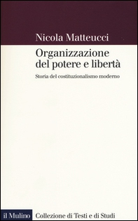 Organizzazione del potere e libertà. Storia del costituzionalismo moderno - Librerie.coop