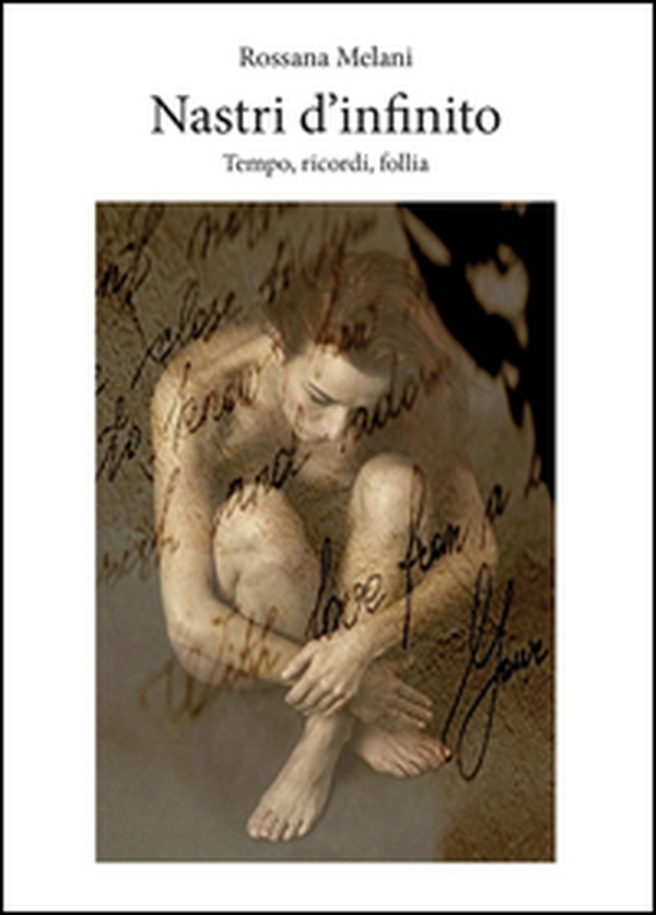 Nastri d'infinito. Tempo, ricordi, follia - Librerie.coop Nastri d'infinito. Tempo, ricordi, follia - Librerie.coop
