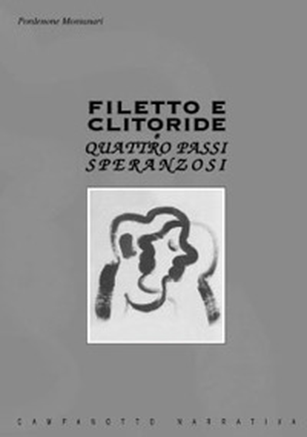 Filetto e clitoride. Quattro passi speranzosi - Librerie.coop Filetto e clitoride. Quattro passi speranzosi - Librerie.coop