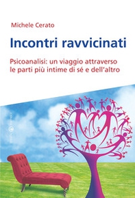 Incontri ravvicinati. Psicoanalisi: un viaggio attraverso le parti più intime si sé e dell'altro - Librerie.coop Incontri ravvicinati. Psicoanalisi: un viaggio attraverso le parti più intime si sé e dell'altro - Librerie.coop