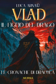 Vlad, il figlio del Drago. Le cronache di Dracula - Librerie.coop