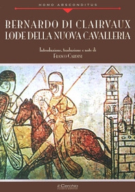 Bernardo di Clairvaux. Lode della nuova cavalleria - Librerie.coop