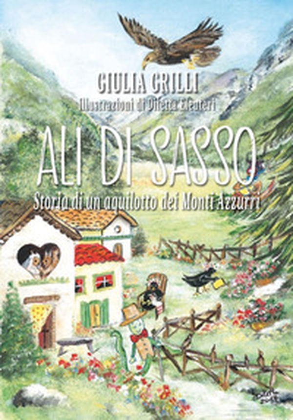 Ali di sasso. Storia di un aquilotto dei Monti Azzurri - Librerie.coop Ali di sasso. Storia di un aquilotto dei Monti Azzurri - Librerie.coop