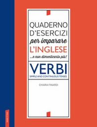 Quaderno d'esercizi per imparare l'inglese ...e non dimenticarlo più! Verbi - Librerie.coop