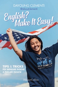 English? Make it easy! Tips & tricks per imparare insieme a parlare inglese - Librerie.coop