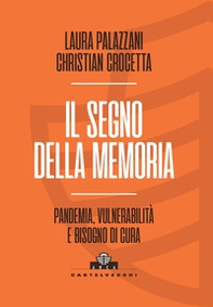 Il segno della memoria. Pandemia, vulnerabilità e bisogno di cura - Librerie.coop Il segno della memoria. Pandemia, vulnerabilità e bisogno di cura - Librerie.coop
