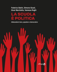 La scuola è politica. Abbecedario laico, popolare e democratico - Librerie.coop La scuola è politica. Abbecedario laico, popolare e democratico - Librerie.coop