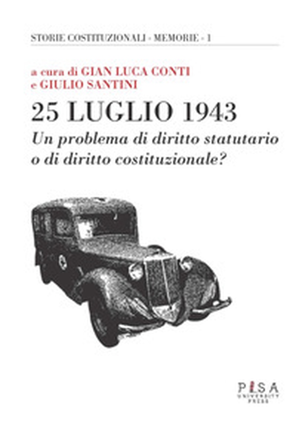25 luglio 1943. Un problema di diritto statutario o di diritto costituzionale? - Librerie.coop 25 luglio 1943. Un problema di diritto statutario o di diritto costituzionale? - Librerie.coop