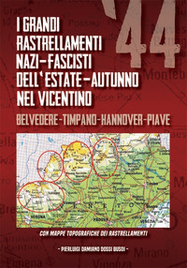 I grandi rastrellamenti nazi-fascisti dell'estate-autunno '44 nel vicentino - Librerie.coop I grandi rastrellamenti nazi-fascisti dell'estate-autunno '44 nel vicentino - Librerie.coop