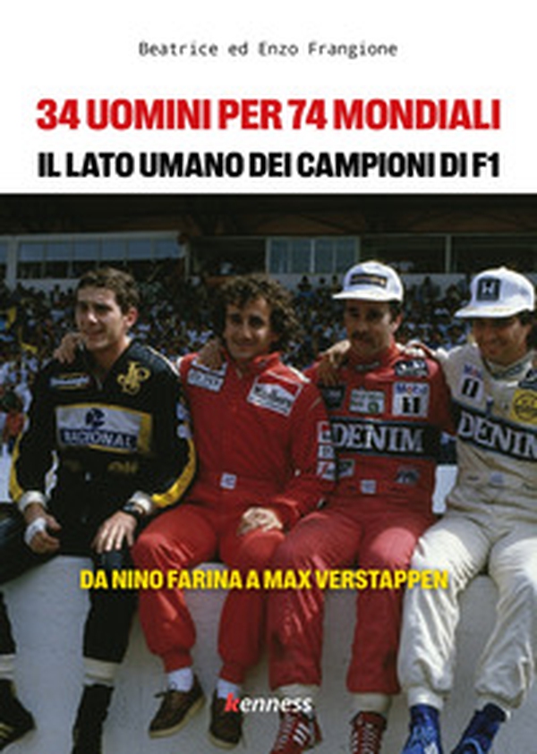 34 uomini per 74 mondiali. Il lato umano dei campioni del mondo di Formula 1. Da Nino Farina a Max Verstappen - Librerie.coop