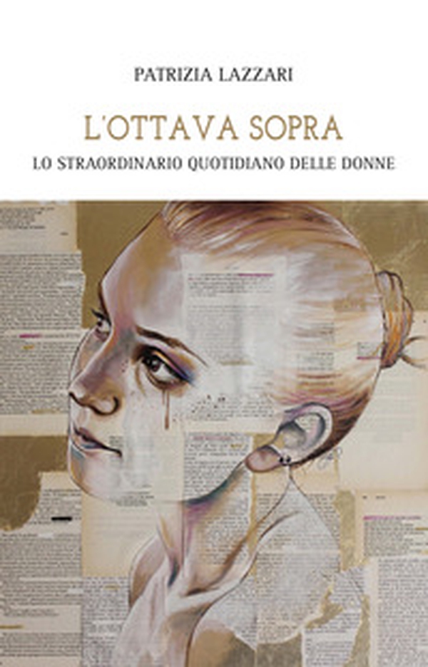 L'ottava sopra. Lo straordinario quotidiano delle donne - Librerie.coop L'ottava sopra. Lo straordinario quotidiano delle donne - Librerie.coop