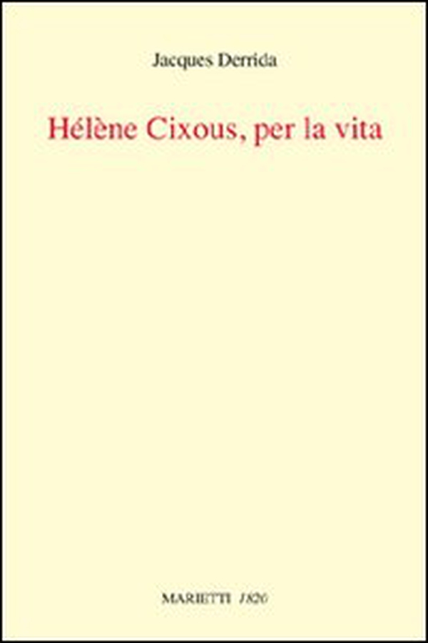 Helene Cixous, per la vita - Librerie.coop Helene Cixous, per la vita - Librerie.coop