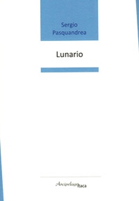 Lunario. Premio «Arcipelago Itaca» per una raccolta inedita di versi. 8ª edizione - Librerie.coop Lunario. Premio «Arcipelago Itaca» per una raccolta inedita di versi. 8ª edizione - Librerie.coop