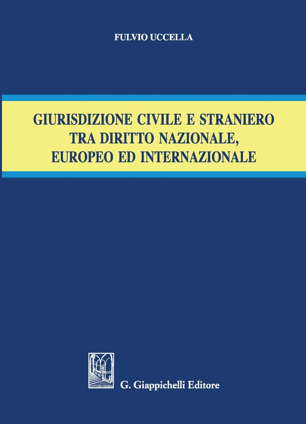 Giurisdizione civile e straniero tra diritto nazionale, europeo ed internazionale - Librerie.coop Giurisdizione civile e straniero tra diritto nazionale, europeo ed internazionale - Librerie.coop