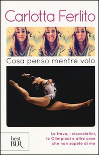 Cosa penso mentre volo. La trave, i cioccolatini, le Olimpiadi e altre cose che non sapete di me - Librerie.coop
