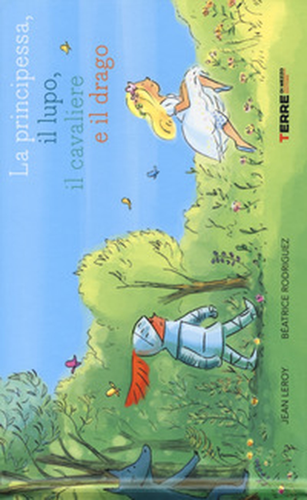 La principessa, il lupo, il cavaliere e il drago - Librerie.coop La principessa, il lupo, il cavaliere e il drago - Librerie.coop