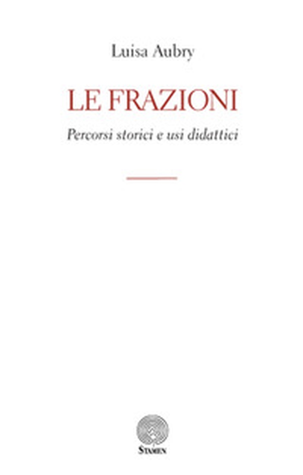 Le frazioni. Percorsi storici e usi didattici - Librerie.coop Le frazioni. Percorsi storici e usi didattici - Librerie.coop