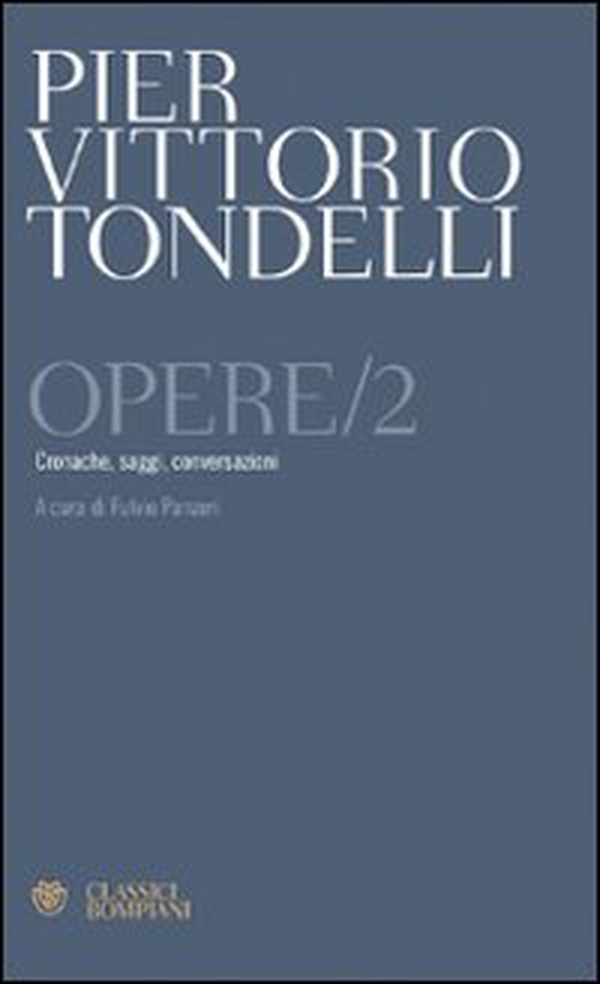 Opere. Cronache, saggi, conversazioni - Vol. 2 - Librerie.coop Opere. Cronache, saggi, conversazioni - Vol. 2 - Librerie.coop