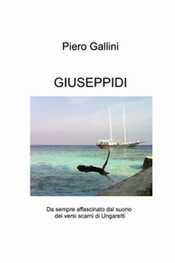 Giuseppidi. Da sempre affascinato dal suono dei versi scarni di Ungaretti - Librerie.coop Giuseppidi. Da sempre affascinato dal suono dei versi scarni di Ungaretti - Librerie.coop