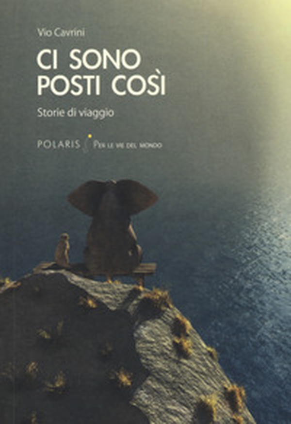 Ci sono posti così. Storie di viaggio - Librerie.coop Ci sono posti così. Storie di viaggio - Librerie.coop
