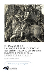Il cavaliere, la morte e il diavolo. 1527 Cellini indaga su un omicidio durante il sacco di Roma - Librerie.coop Il cavaliere, la morte e il diavolo. 1527 Cellini indaga su un omicidio durante il sacco di Roma - Librerie.coop