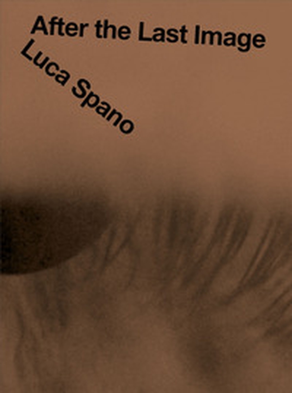 Luca Spano. After the Last Image - Librerie.coop Luca Spano. After the Last Image - Librerie.coop