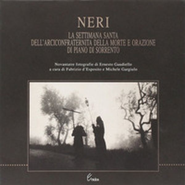 Neri. La Settimana santa dell'Arciconfraternita della Morte e orazione di piano di Sorrento - Librerie.coop Neri. La Settimana santa dell'Arciconfraternita della Morte e orazione di piano di Sorrento - Librerie.coop