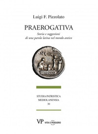 Praerogativa. Storia e suggestioni di una parola latina nel mondo antico - Librerie.coop