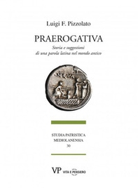 Praerogativa. Storia e suggestioni di una parola latina nel mondo antico - Librerie.coop