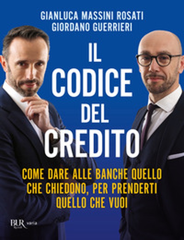 Il codice del credito. Come dare alle banche quello che chiedono, per prenderti quello che vuoi - Librerie.coop Il codice del credito. Come dare alle banche quello che chiedono, per prenderti quello che vuoi - Librerie.coop