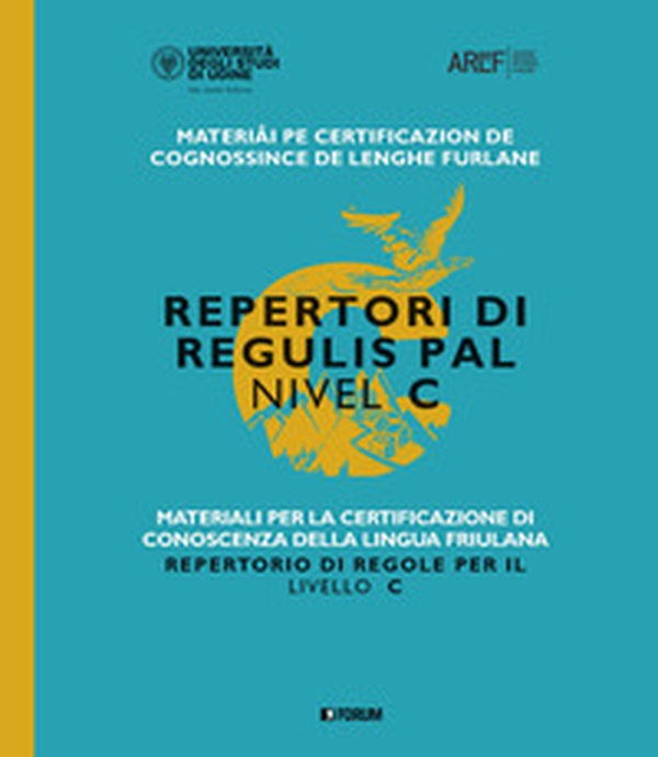 Materiali per la certificazione di conoscenza della lingua friulana. Repertorio di regole per il livello C - Librerie.coop Materiali per la certificazione di conoscenza della lingua friulana. Repertorio di regole per il livello C - Librerie.coop