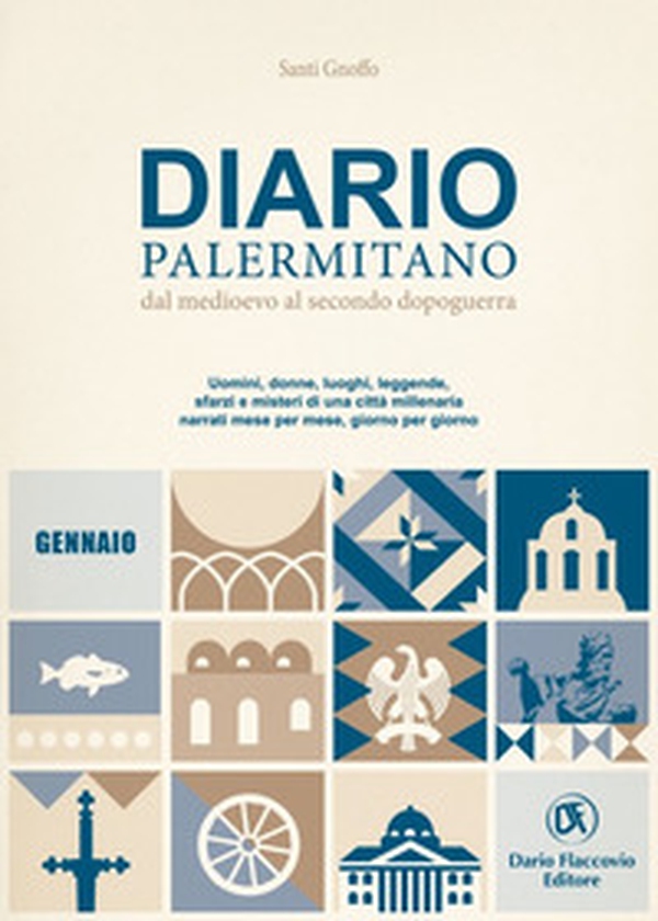 Diario palermitano. Dal medioevo al secondo dopoguerra. Uomini, donne, luoghi, leggende, sfarzi e misteri di una città millenaria - Librerie.coop Diario palermitano. Dal medioevo al secondo dopoguerra. Uomini, donne, luoghi, leggende, sfarzi e misteri di una città millenaria - Librerie.coop