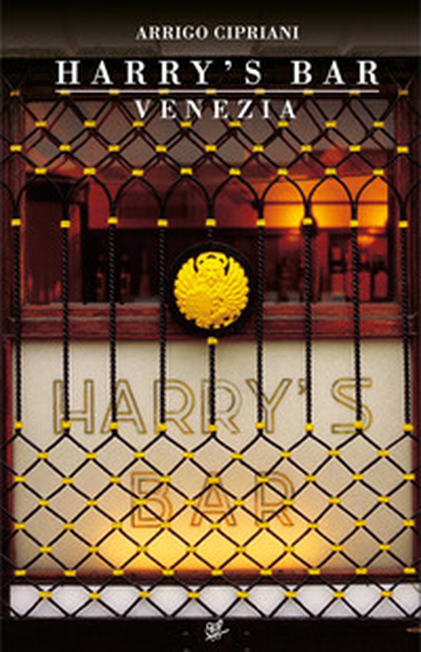 La leggenda dell'Harry's Bar - Librerie.coop La leggenda dell'Harry's Bar - Librerie.coop