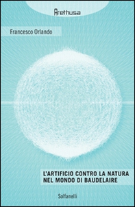 L'artificio contro la natura nel mondo di Baudelaire - Librerie.coop