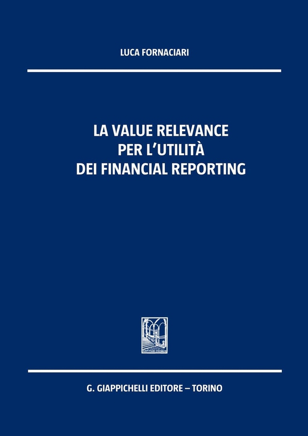 La value relevance per l'utilità dei financial reporting - Librerie.coop La value relevance per l'utilità dei financial reporting - Librerie.coop