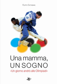 Una mamma, un sogno. «Un giorno andrò alle Olimpiadi» - Librerie.coop