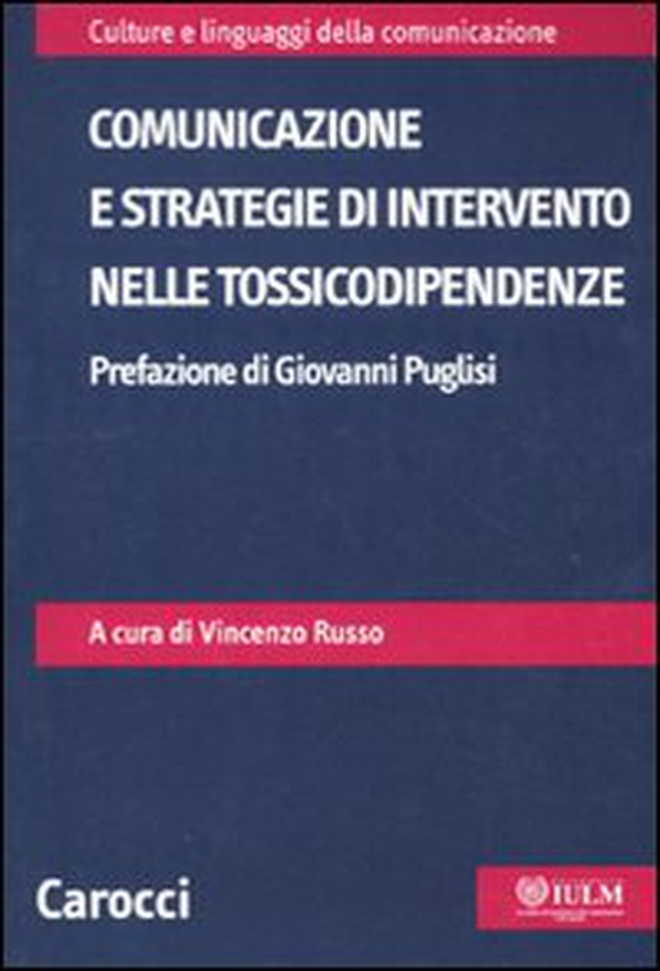 Comunicazione e strategie di intervento nelle tossicodipendenze - Librerie.coop Comunicazione e strategie di intervento nelle tossicodipendenze - Librerie.coop