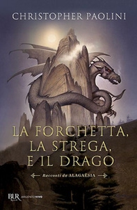 La forchetta, la strega e il drago. Racconti da Alagaësia - Librerie.coop