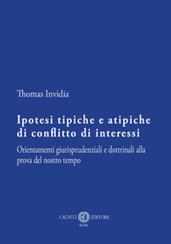 Ipotesi tipiche e atipiche di conflitto di interessi. Orientamenti giurisprudenziali e dottrinali alla prova del nostro tempo - Librerie.coop