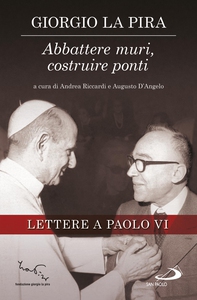 Abbattere muri, costruire ponti. Lettere a Paolo VI - Librerie.coop Abbattere muri, costruire ponti. Lettere a Paolo VI - Librerie.coop