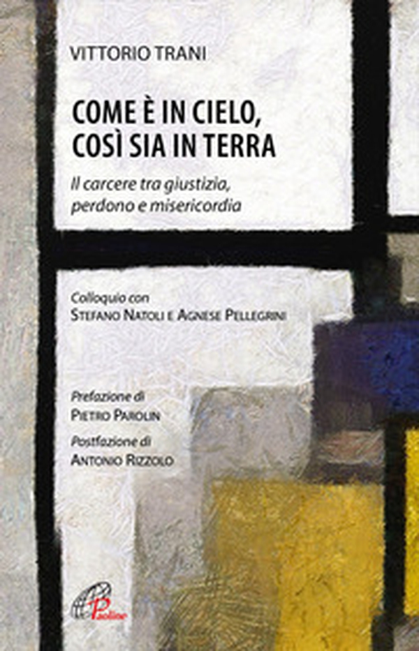 Come è in cielo, così sia in terra. Il carcere tra giustizia, perdono e misericordia - Librerie.coop Come è in cielo, così sia in terra. Il carcere tra giustizia, perdono e misericordia - Librerie.coop