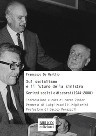 Sul socialismo e il futuro della sinistra. Scritti scelti e discorsi (1944-2000) - Librerie.coop