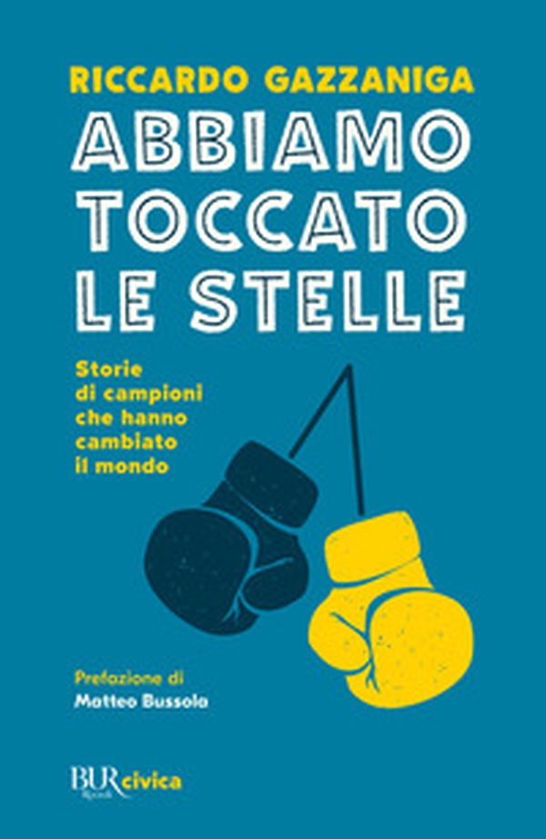 Abbiamo toccato le stelle. Storie di campioni che hanno cambiato il mondo - Librerie.coop Abbiamo toccato le stelle. Storie di campioni che hanno cambiato il mondo - Librerie.coop