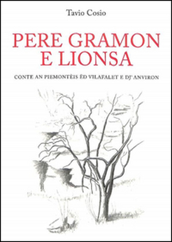 Pere gramon e lionsa. Conte an piemontèis ëd Vilafalet e dj'Anviron - Librerie.coop Pere gramon e lionsa. Conte an piemontèis ëd Vilafalet e dj'Anviron - Librerie.coop