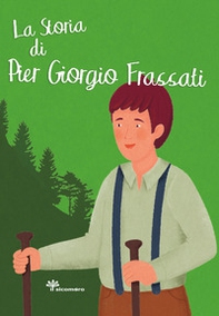 La storia di Pier Giorgio Frassati - Librerie.coop