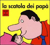 La scatola dei papà: Papà re-Papà spinge-Papà coniglio-Papà dà i bacini - Librerie.coop